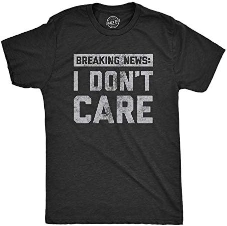 Muška Breaking News i Don't Care T Shirt Funny sarkastičan grafički novost Tee
